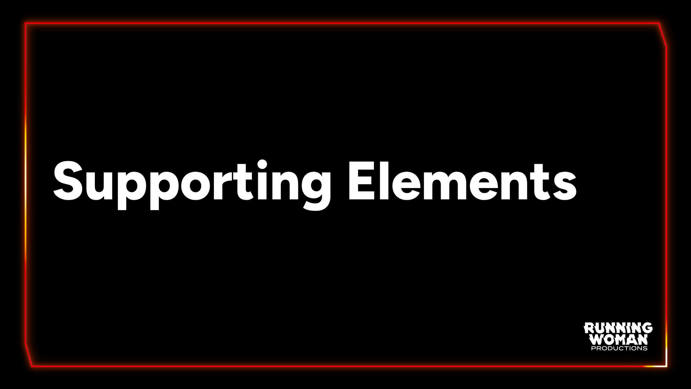 Running Woman Productions section slide that says Supporting Elements